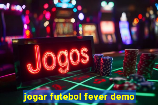 jogar futebol fever demo